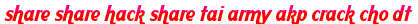 share share hack share tai army akp crack cho dt moi
